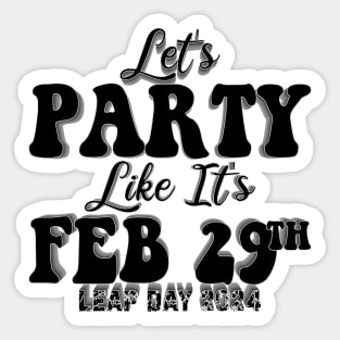 Let's Party Like It's Feb 29th Sticker